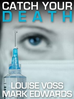 Catch Your Death by Mark Edwards, Louise Voss