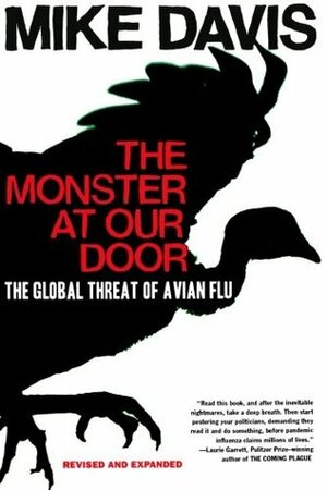 The Monster at Our Door: The Global Threat of Avian Flu by Mike Davis