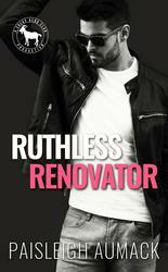 Ruthless Renovator by Paisleigh Aumack