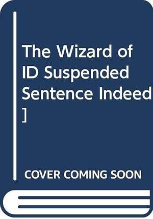 The Wizard of Id Suspended Sentence Indeed! by Johnny Hart, Brant Parker