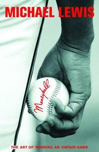 Moneyball: The Art of Winning an Unfair Game by Michael Lewis