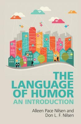 The Language of Humor: An Introduction by Alleen Pace Nilsen, Don L. F. Nilsen