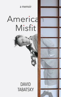 American Misfit: a memoir by David Tabatsky