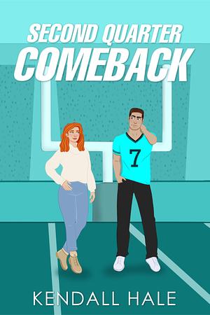 Second Quarter Comeback by Kendall Hale