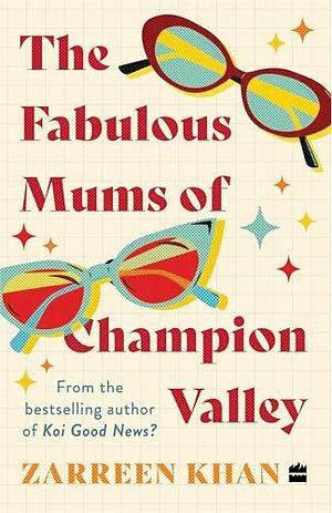 The Fabulous Mums Of Champion Valley by Zarreen Khan, Zarreen Khan