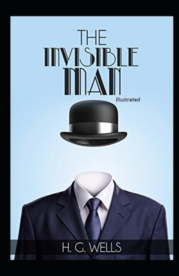 The Invisible Man Illustrated by H.G. Wells