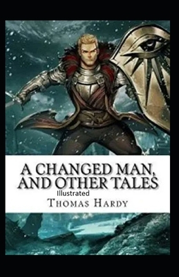 A Changed Man and Other Tales Illustrated by Thomas Hardy