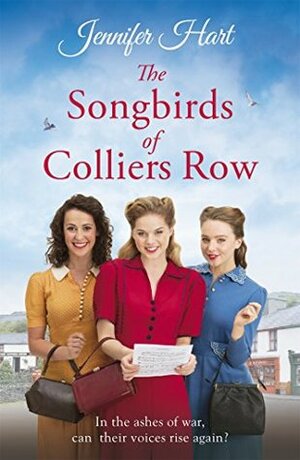 The Songbirds of Colliers Row: A cosy wartime family saga perfect for a winter's day by Jennifer Hart
