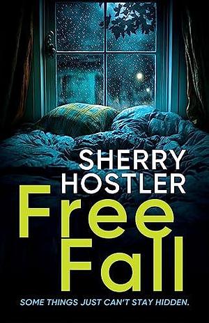 Free Fall: A Twisty Psychological Domestic Thriller by Sherry Hostler, Sherry Hostler