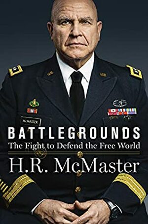 Battlegrounds: The Fight to Defend the Free World by H.R. McMaster