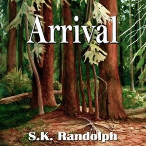 Arrival by S.K. Randolph