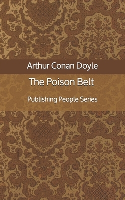 The Poison Belt - Publishing People Series by Arthur Conan Doyle