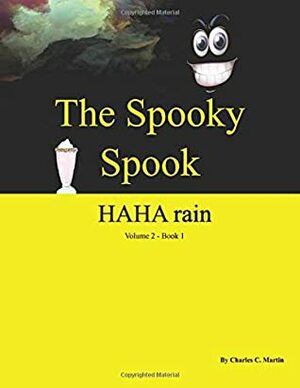 The Spooky Spook (HAHA rain Volume 2, #1) by Charles C. Martin