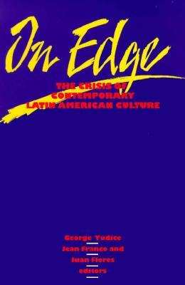 On Edge, Volume 4: The Crisis of Contemporary Latin American Culture by George Yudice