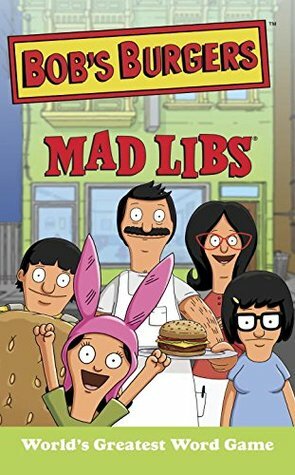Bob's Burgers Mad Libs by Roger Price