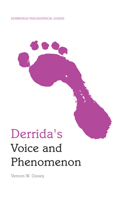 Derrida's Voice and Phenomenon by Vernon W. Cisney