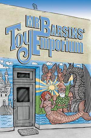 Mr. Barsins' Toy Emporium by Lois Wickstrom