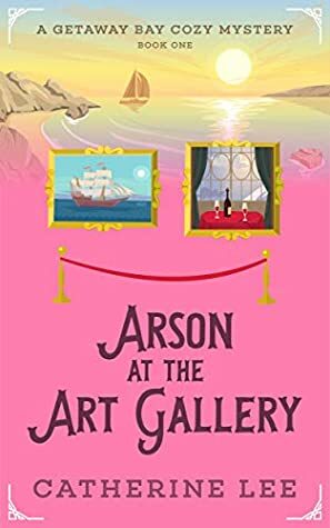 Arson at the Art Gallery by Grace York, Catherine Lee