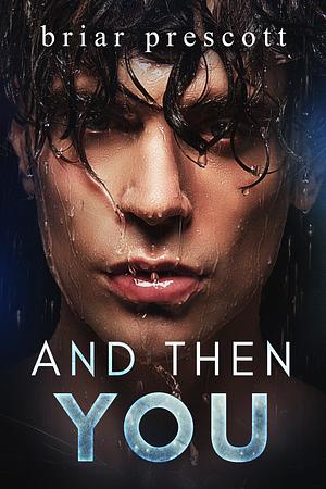 And Then You by Briar Prescott