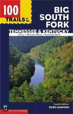 100 Trails of the Big South Fork: Tennessee & Kentucky by Russ Manning