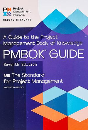 Guide to the Project Management Body of Knowledge (PMBOK Guide) and the Standard for Project Management by Project Management Institute