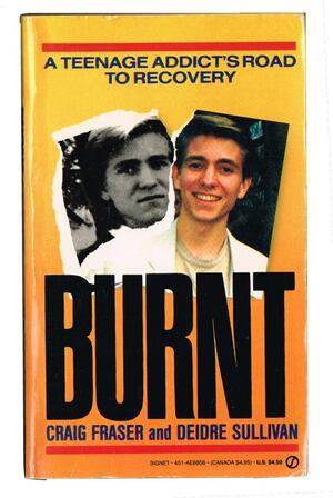 Burnt: A Teenager Addicted by Deirdre Sullivan, Craig Fraser