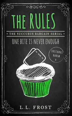 The Rules: Succubus Bargain Serial by L.L. Frost