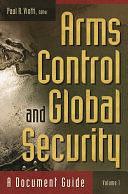 Arms Control and Global Security [2 Volumes]: A Document Guide by Paul R. Viotti