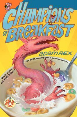 Champions of Breakfast by Adam Rex