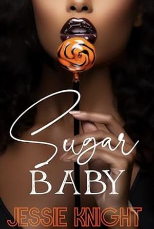 Sugar Baby by Jessie Knight