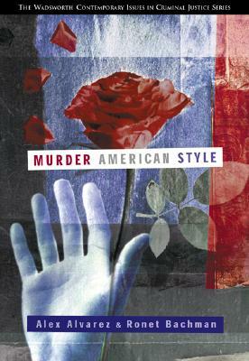 Murder American Style by Alex Alvarez, Ronet Bachman