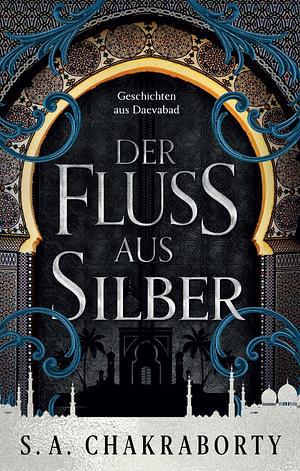 Der Fluss aus Silber by S.A. Chakraborty