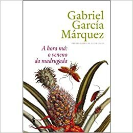 A Hora Má: O Veneno da Madrugada by Gabriel García Márquez