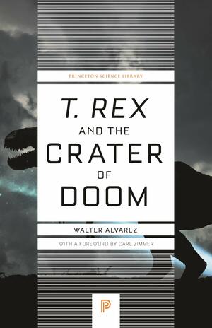 T. Rex and the Crater of Doom by Carl Zimmer, Walter Álvarez