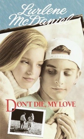 Don't Die, My Love by Lurlene McDaniel