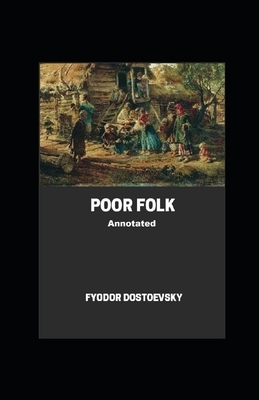 Poor Folk Annotated by Fyodor Dostoevsky