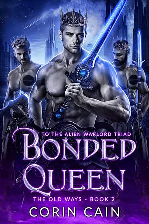 Bonded Queen: to the Alien Warlord Triad by Corin Cain, Corin Cain