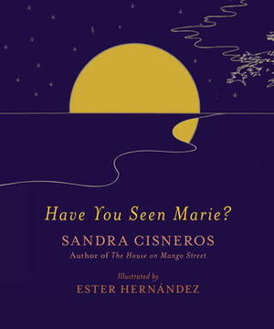 Have You Seen Marie? by Ester Hernandez, Sandra Cisneros