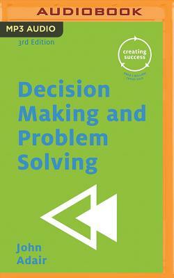 Decision Making and Problem Solving by John Adair