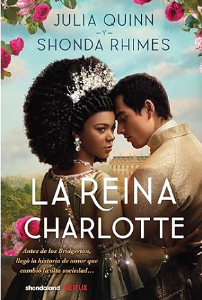 La reina Charlotte by Shonda Rhimes, Julia Quinn