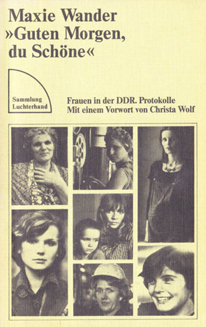 "Guten Morgen, du Schöne": Frauen in der DDR. Protokolle by Maxie Wander