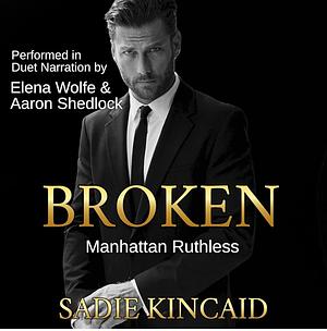 Broken: Manhattan Ruthless, Book 1 by Sadie Kincaid