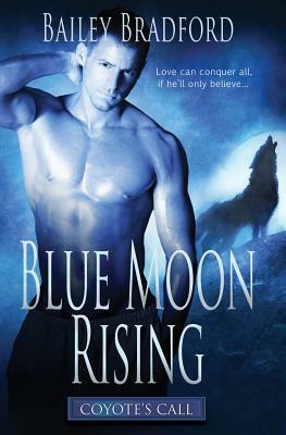 Coyote's Call: Blue Moon Rising by Bailey Bradford