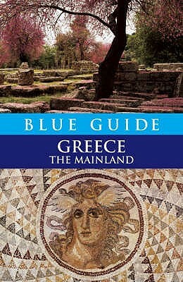 Blue Guide Greece The Mainland by Sherry Marker, James Pettifer