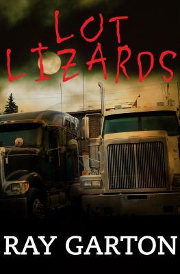 Lot Lizards by Ray Garton