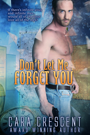 Don't Let me Forget You by Cara Crescent