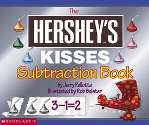 Hershey's Kisses Subtraction Book by Rob Bolster, Jerry Pallotta