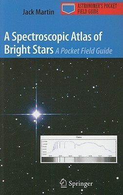 A Spectroscopic Atlas of Bright Stars: A Pocket Field Guide by Jack Martin