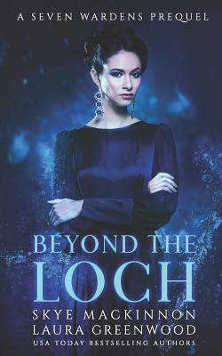 Beyond the Loch by Skye MacKinnon, Laura Greenwood