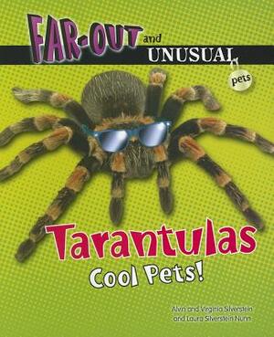 Tarantulas: Cool Pets! by Virginia Silverstein, Laura Silverstein Nunn, Alvin Silverstein